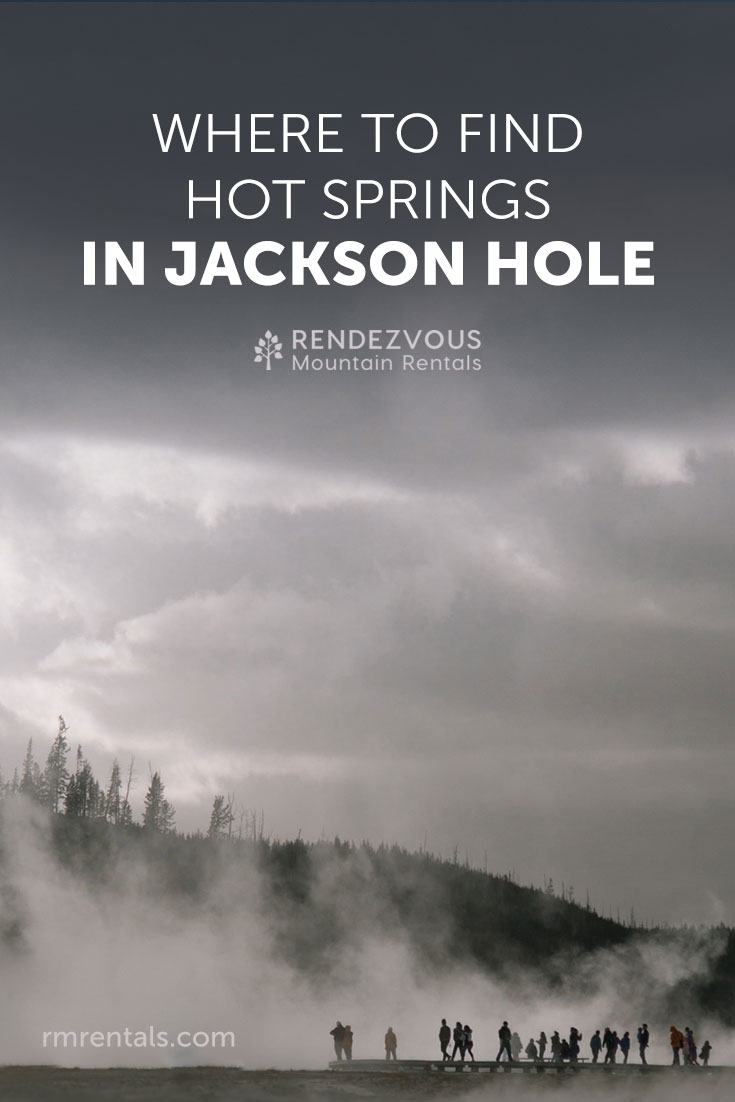 Where to Find Hot Springs in Jackson Hole
