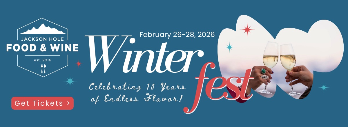 Jackson Hole Food & Wine Winter Fest 2026