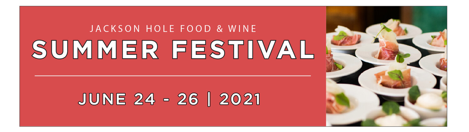 Jackson Hole Food & Wine Festival Summer 2021 banner