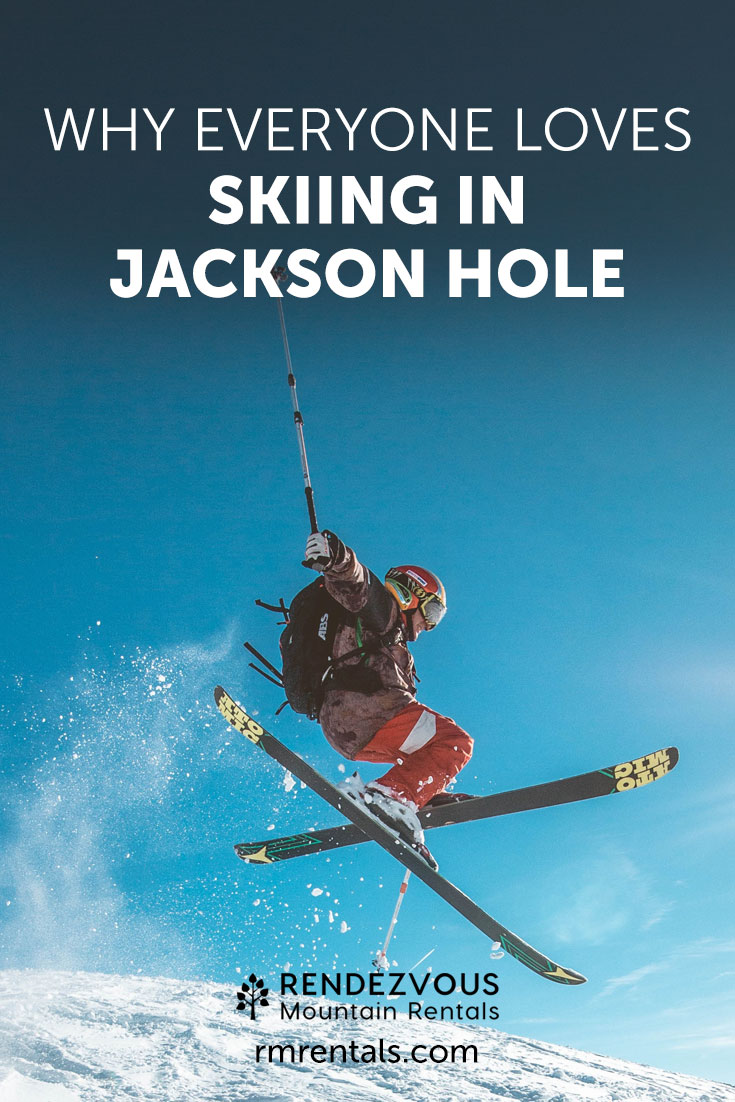 Why Everyone Loves Skiing in Jackson Hole