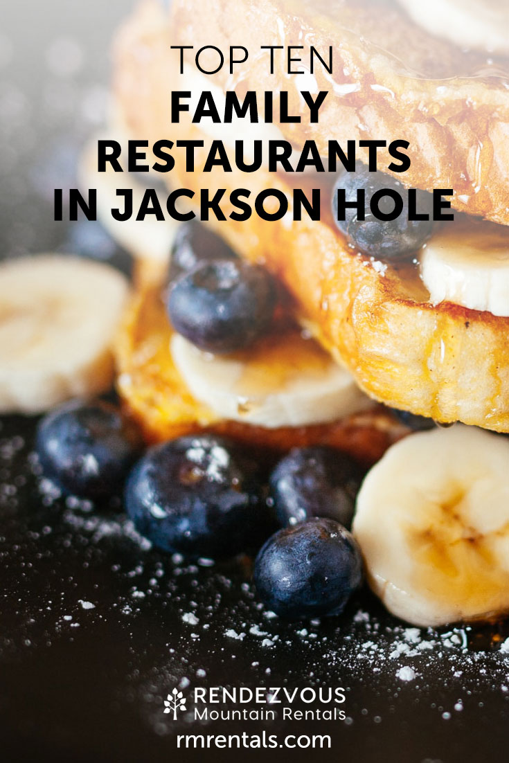 Top 10 Family Restaurants in Jackson Hole