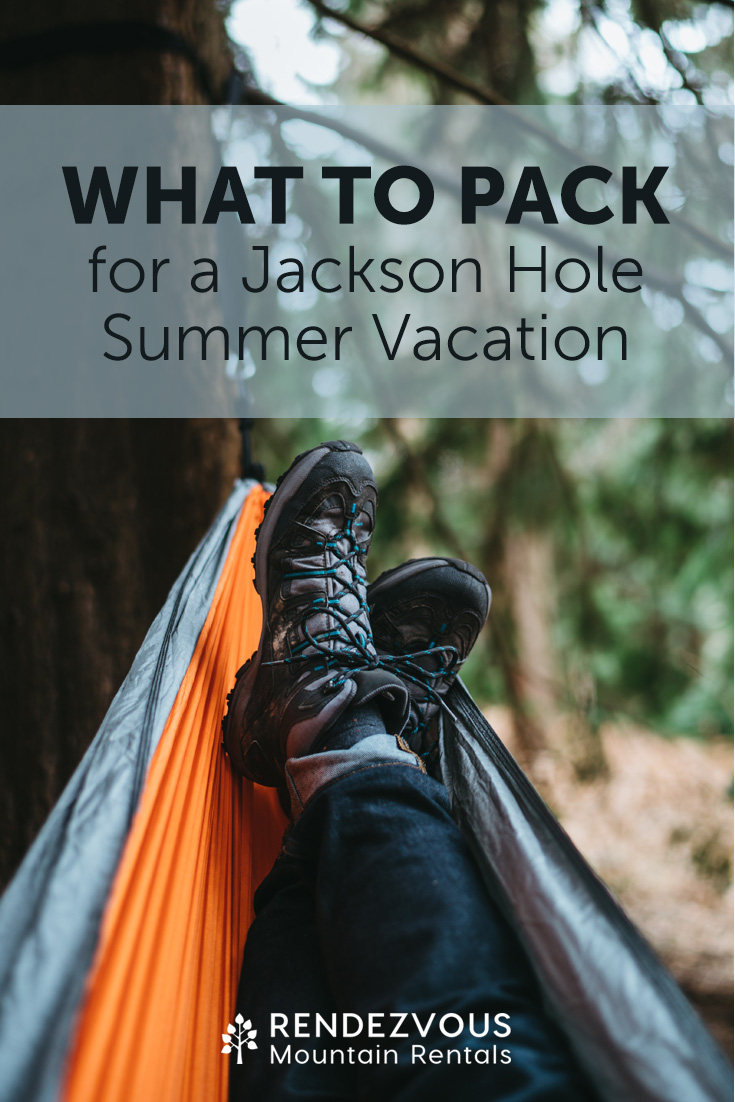 What To Pack for a Jackson Hole Summer Vacation