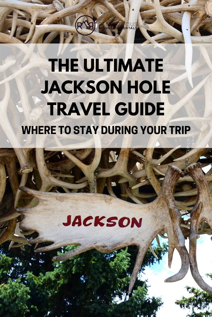 Text reads "The Ultimate Jackson Hole Travel Guide. Where to Stay During Your Trip."